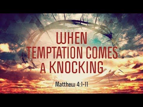 Matthew 4:1-11 | When Temptation Comes A Knocking | Matthew Dodd