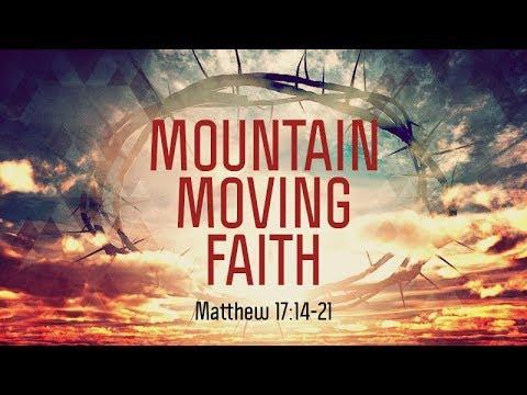 Matthew 17:14-21 | Mountain Moving Faith | Matthew Dodd