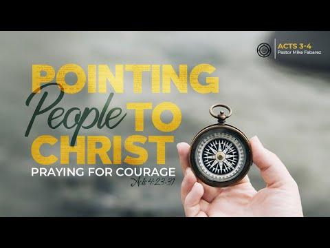 Praying for Courage (Acts 4:23-31) | Pointing People to Christ | Pastor Mike Fabarez