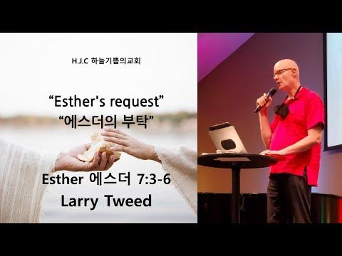 "Esther's Request" Esther 7:3-6 Larry Tweed [Come & See]