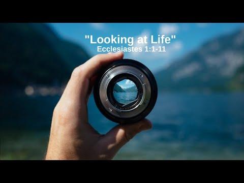 Ecclesiastes 1:1-11 "Looking at Life" - Week 1- Bruce Zimmerman