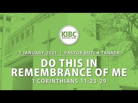 KIBC Sunday Worship Service 3 January 2021 "Do This in Remembrance of Me" (1 Corinthians 11:23-29)