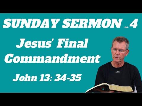 The Sunday Sermon: John 13: 34-35 Explained | Jesus' Final Commandment Love Your Brothers & Sisters