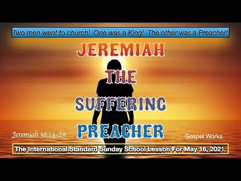Jeremiah:The Suffering Preacher, Sunday School Lesson, May 16, 2021, Jeremiah 38:14-23. "Don't Fear"