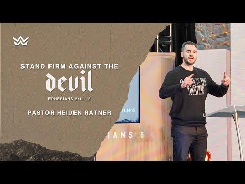 "Stand Firm Against The Devil" - Ephesians 6:11-13 - Pastor Heiden Ratner