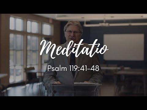 October 18th, 2020 - OMT! (Oratio, Meditatio, Tentatio) - Meditatio (Psalm 119:41-48)