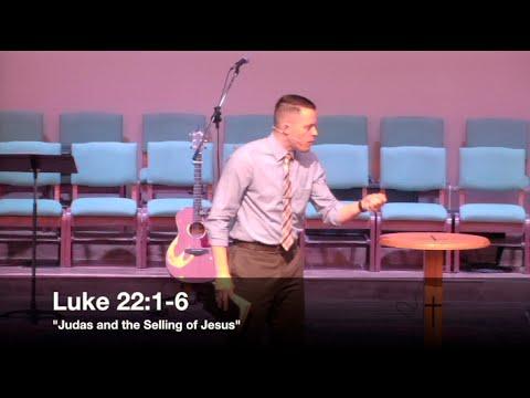 "Judas and the Selling of Jesus" - Luke 22:1-6 (2.21.16) - Pastor Jordan Rogers