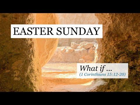 What If The Resurrection Did Not Happen?  (1 Corinthians 15:12-20)