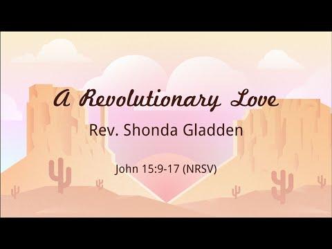 A Revolutionary Love | Rev. Shonda Nicole Gladden | John 15:9-17 (NRSV)