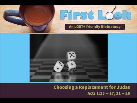 First Look Bible Study - Acts 1:15 - 17, 21 - 26 (Easter VII)