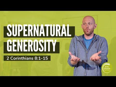 Supernatural Generosity - A Sermon on 2 Corinthians 8:1-15