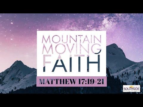 "Mountain Moving Faith" Matthew 17:19-21