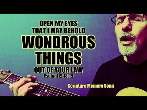 Psalm 119:18-19 Open my eyes that I may behold wondrous things out of your law