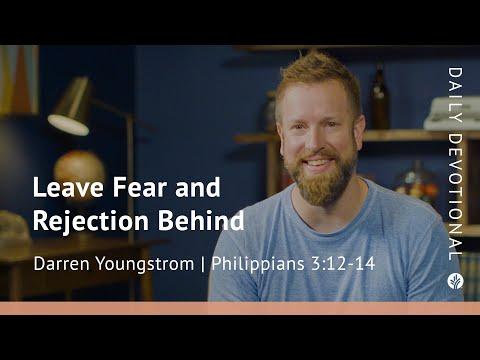 Leave Fear and Rejection Behind | Philippians 3:12–14 | Our Daily Bread Video Devotional