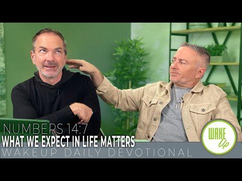 WakeUp Daily Devotional | What We Expect in Life Matters | Numbers 14:7