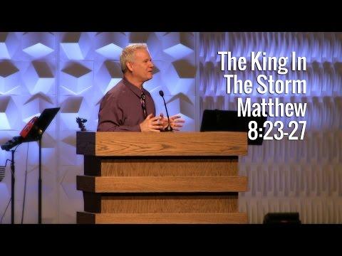 Matthew 8:23-27, The King In The Storms of Life