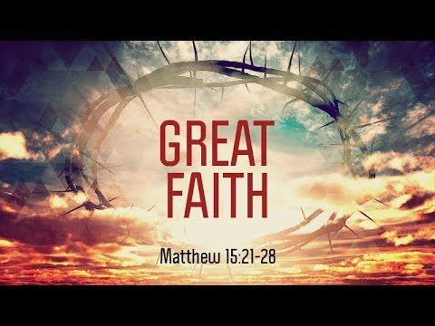 Matthew 15:21-28 | Great Faith | Matthew Dodd