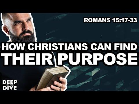 Deep Dive Bible Study | Romans 15: 17-33: How Christians can find their purpose.