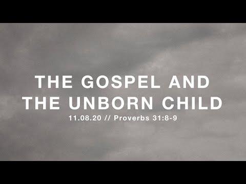 The Gospel And The Unborn Child // Proverbs 31:8-9