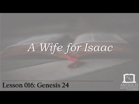 Sunday School Lesson 016 - A Wife for Isaac (Genesis 24:1-67)