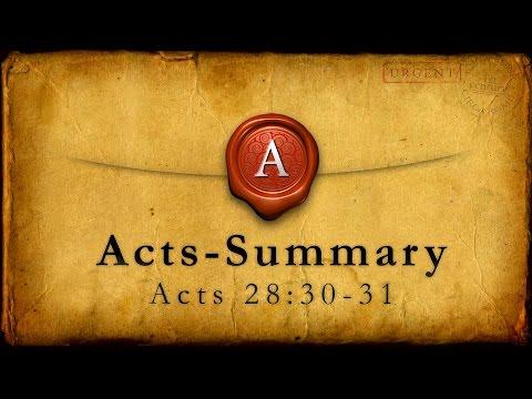 Acts - Summary (Acts 28:30-31)