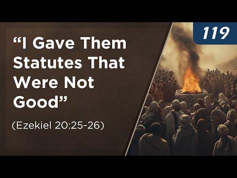 “I Gave Them Statutes That Were Not Good” (Ezekiel 20:25-26)