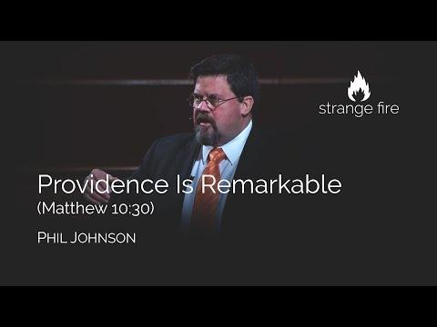 Providence Is Remarkable (Matthew 10:30) Phil Johnson