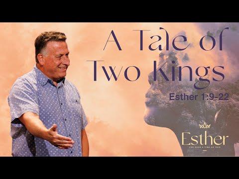 A Tale of Two Kings | Esther 1: 9-22 | 5/1/22