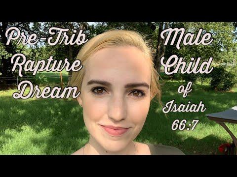Pre-Trib Rapture Dream | Male Child of Isaiah 66:7 | Be Encouraged!