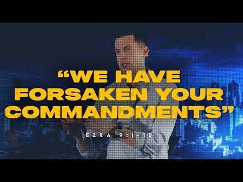 We have forsaken Your commandments (Ezra 9:1-15)