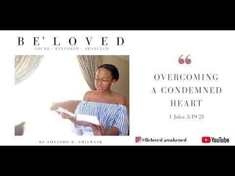 OVERCOMING A CONDEMNED HEART || 1 John 3:19-20
