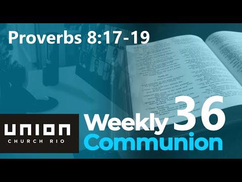 Proverbs 8:17-19 - Weekly Communion 36