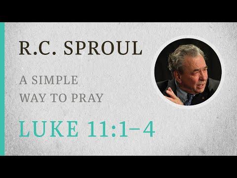 A Simple Way to Pray (Luke 11:1-4) — A Sermon by R.C. Sproul