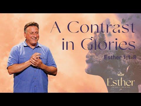 A Contrast In Glories | Esther 1:1-8 | 4/24/22