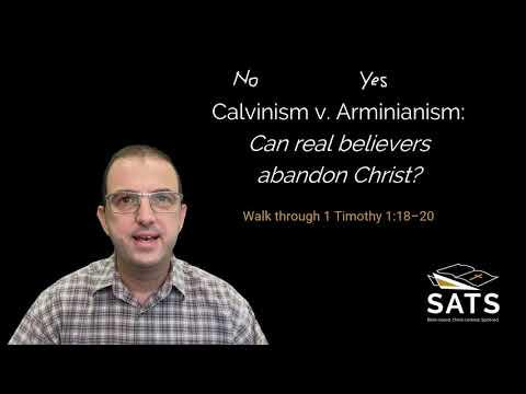 Calvinism v. Arminianism in 1 Timothy 1:18–20—Can Believers Abandon Christ?