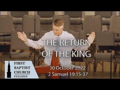Oct 30, 2022 - The Return of the King - 2 Samuel 19:15-37 - Tom Richter