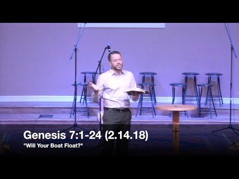 Will Your Boat Float? - Genesis 7:1-24 (2.14.18) - Pastor Jordan Rogers