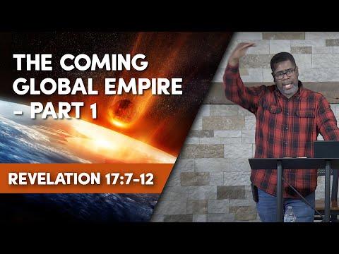 The Coming Global Empire - Part 1 // Revelation 17:7-12 // Sunday Service
