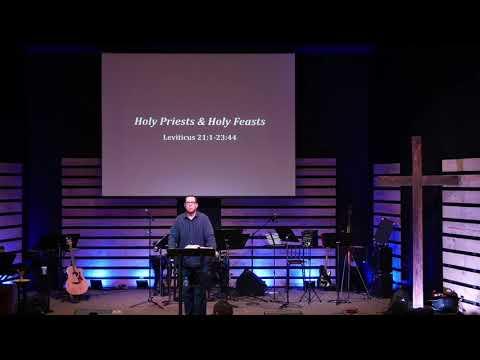 Holy Priests & Holy Feasts - Leviticus 21:1-23:44 - Pastor Jeremy Pickens