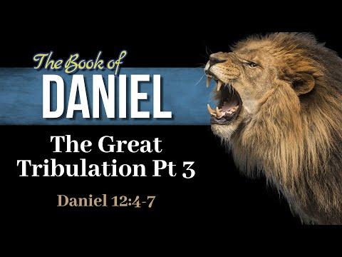 26 Dan 12:4-7 The Great Tribulation  Pt 3