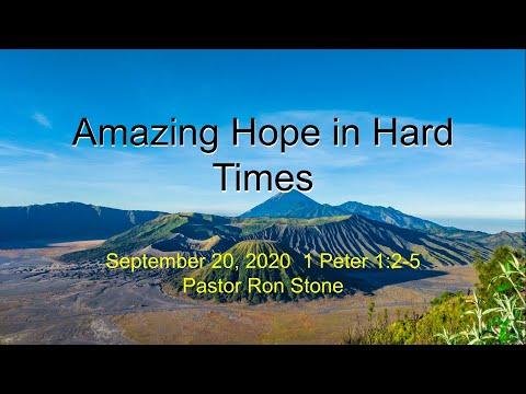 2020 09 20 - Amazing Hope in Hard Times (1 Peter 1:2-5) - Pastor Ron Stone
