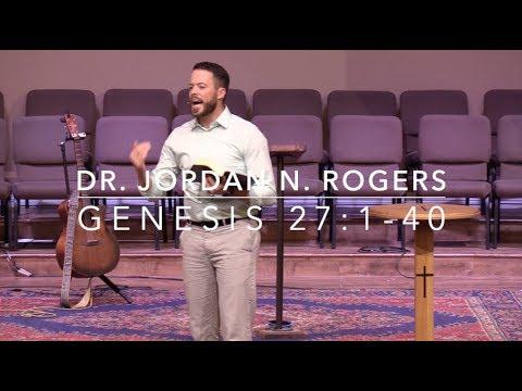 The Tragedy of a Faithless Perspective - Genesis 27:1-40 (5.15.19) - Dr. Jordan N. Rogers