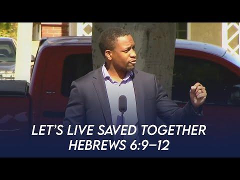 Let's Live Saved Together (Hebrews 6:9-12) | Ryan Tolan
