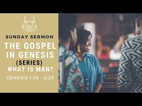 What Is Man? (Genesis 1:26-2:25) | The Gospel In Genesis (Series) | Sunday Sermon
