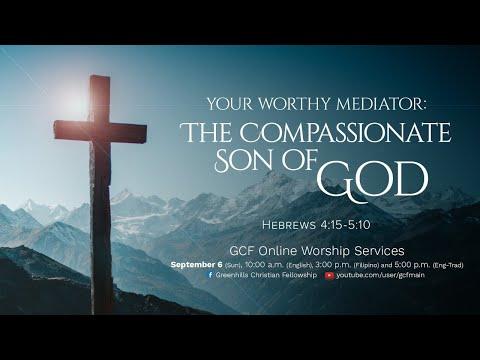Your Worthy Mediator: The Compassionate Son of God Hebrews 4:15-5:10 | 06 September 2020 | 10:00am