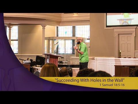 "Succeeding with Holes in the Wall" 1 Samuel 18:5-16::After God's Own Heart