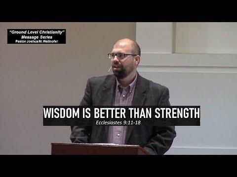 Ecclesiastes 9:11-18: Wisdom Is Better Than Strength by Joshua Wallnofer