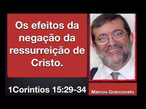Os efeitos da negação da ressurreição de Cristo- 1Co 15:29-34 - Marcos Granconato