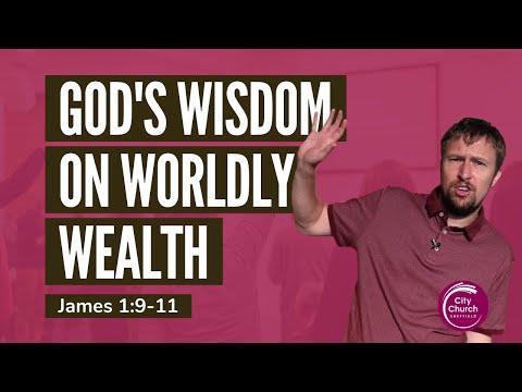 God's Wisdom on Worldly Wealth - A Sermon on James 1:9-11