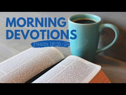 Morning Devotions - Psalm 18:16-24